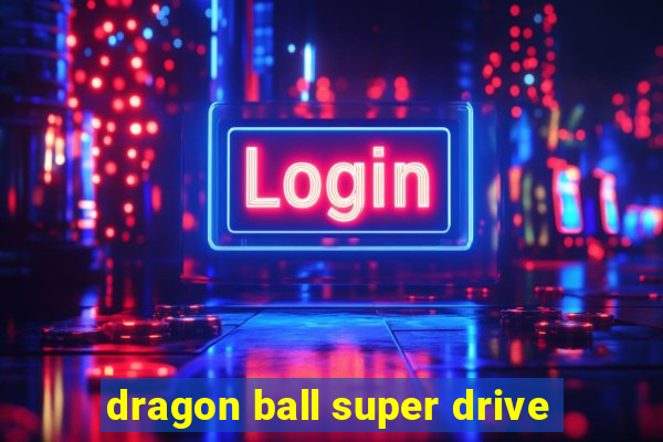 dragon ball super drive